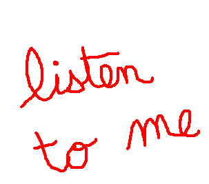 listen to me.gif